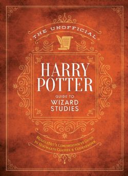 HARRY POTTER -  THE ULTIMATE WIZARDING WORLD GUIDE TO MAGICAL STUDIES (ENGLISH V.) -  THE UNOFFICIAL HARRY POTTER COMPANION