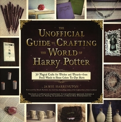 HARRY POTTER -  THE UNOFFICIAL GUIDE TO CRAFTING THE WORLD OF HARRY POTTER