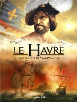 HAVRE, LE -  DE LA PRÉHISTOIRE À LA RÉVOLUTION 01