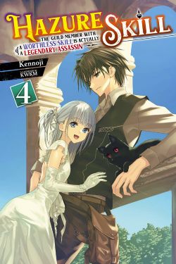 HAZURE SKILL: THE GUILD MEMBER WITH A WORTHLESS SKILL IS ACTUALLY A LEGENDAY ASSASSIN -  -LIGHT NOVEL- (ENGLISH V.) 04