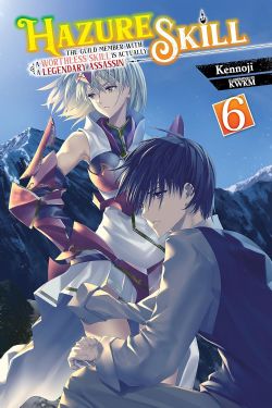 HAZURE SKILL: THE GUILD MEMBER WITH A WORTHLESS SKILL IS ACTUALLY A LEGENDAY ASSASSIN -  -LIGHT NOVEL- (ENGLISH V.) 06