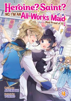 HEROINE? SAINT? NO, I'M AN ALL-WORKS MAID (AND PROUD OF IT)! -  LIGHT NOVEL (ENGLISH V.) 04