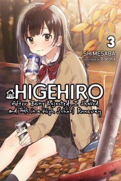 HIGEHIRO: AFTER BEING REJECTED, I SHAVED AND TOOK IN A HIGH SCHOOL RUNAWAY -  -LIGHT NOVEL- (ENGLISH V.) 03