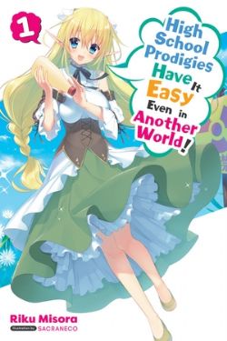 HIGH SCHOOL PRODIGIES HAVE IT EASY EVEN IN ANOTHER WORLD! -  -LIGHT NOVEL- (ENGLISH V.) 01