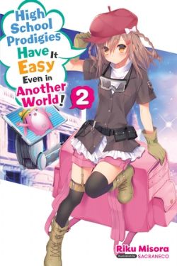 HIGH SCHOOL PRODIGIES HAVE IT EASY EVEN IN ANOTHER WORLD! -  -LIGHT NOVEL- (ENGLISH V.) 02