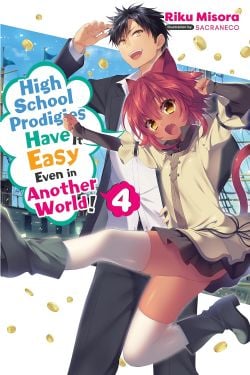 HIGH SCHOOL PRODIGIES HAVE IT EASY EVEN IN ANOTHER WORLD! -  -LIGHT NOVEL- (ENGLISH V.) 04