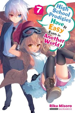 HIGH SCHOOL PRODIGIES HAVE IT EASY EVEN IN ANOTHER WORLD! -  -LIGHT NOVEL- (ENGLISH V.) 07