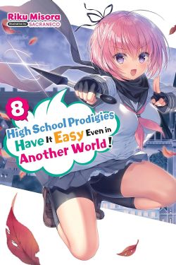 HIGH SCHOOL PRODIGIES HAVE IT EASY EVEN IN ANOTHER WORLD! -  -LIGHT NOVEL- (ENGLISH V.) 08