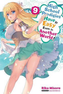 HIGH SCHOOL PRODIGIES HAVE IT EASY EVEN IN ANOTHER WORLD! -  -LIGHT NOVEL- (ENGLISH V.) 09