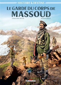 HISTOIRES & DESTINS -  LE GARDE DU CORPS DE MASSOUD 01