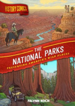 HISTORY COMICS -  THE NATIONAL PARKS: PRESERVING AMERICA'S WILD PLACES (ENGLISH V.)