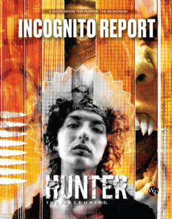 HUNTER: THE RECKONING -  INCOGNITO REPORT (ENGLISH) -  SOURCEBOOK WOD