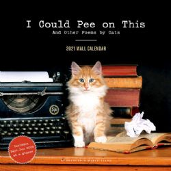 I COULD PEE ON THIS AND OTHER POEMS BY CATS -  2021 WALL CALENDAR (16 MONTHS)