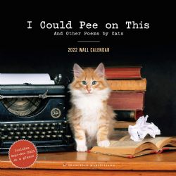 I COULD PEE ON THIS AND OTHER POEMS BY CATS -  2022 WALL CALENDAR (16 MONTHS)
