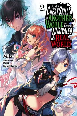 I GOT A CHEAT SKILL IN ANOTHER WORLD AND BECAME UNRIVALED IN THE REAL WORLD, TOO -  -LIGHT NOVEL- (ENGLISH V.) 02
