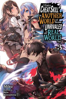 I GOT A CHEAT SKILL IN ANOTHER WORLD AND BECAME UNRIVALED IN THE REAL WORLD, TOO -  -LIGHT NOVEL- (ENGLISH V.) 03