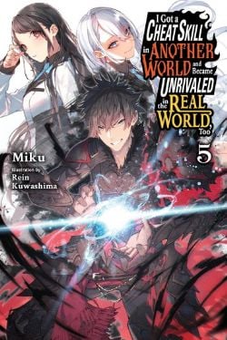 I GOT A CHEAT SKILL IN ANOTHER WORLD AND BECAME UNRIVALED IN THE REAL WORLD, TOO -  -LIGHT NOVEL- (ENGLISH V.) 05