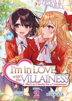 I'M IN LOVE WITH THE VILLAINESS -  SHE'S SO CHEEKY FOR A COMMONER -LIGHT NOVEL (ENGLISH V.) 02