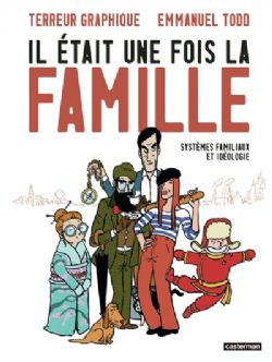 IL ÉTAIT UNE FOIS LA FAMILLE : SYSTÈMES FAMILIAUX ET IDÉOLOGIQUE -  (FRENCH V.)