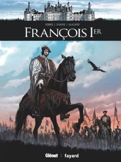 ILS ONT FAIT L'HISTOIRE -  FRANÇOIS 1ER