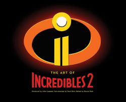 INCREDIBLES, THE -  THE ART OF INCREDIBLES 2