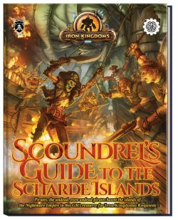 IRON KINGDOMS -  SCOUNDREL'S GUIDE TO THE SCHARDE ISLANDS (ENGLISH)