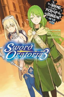 IS IT WRONG TO TRY TO PICK UP GIRLS IN A DUNGEON? -  -NOVEL- (ENGLISH V.) -  ON THE SIDE: SWORD ORATORIA 03