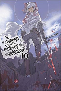 IS IT WRONG TO TRY TO PICK UP GIRLS IN A DUNGEON? -  -NOVEL- (ENGLISH V.) 10