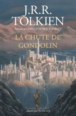 J.R.R. TOLKIEN -  LA CHUTE DE GONDOLIN - ÉDITION DELUXE (FRENCH V.)