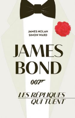 JAMES BOND -  LES RÉPLIQUES QUI TUENT (FRENCH V.) -  JAMES BOND 007