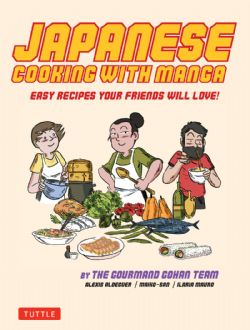 JAPANESE COOKING WITH MANGA -  59 EASY RECIPES YOUR FRIENDS WILL LOVE! (ENGLISH V.)