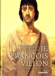 JE, FRANCOIS VILLON -  BIENVENUE PARMI LES IGNOBLES 02