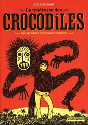 JEANNE PICQUIGNY -  LA TENDRESSE DES CROCODILES