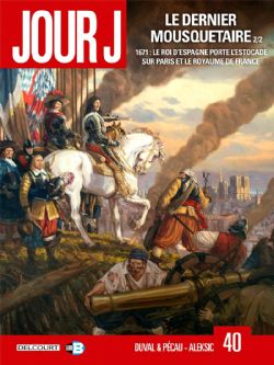 JOUR J -  LE DERNIER MOUSQUETAIRE - TOME 2/2 1671: LE ROI D'ESPAGNE PORTE L'ESTOCADE SUR PARIS ET LE ROYAUME DE FRANCE 40