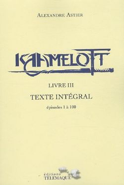 KAAMELOTT -  LIVRE III TEXTE INTÉGRAL : ÉPISODES 1 À 100 (FRENCH V.) 03