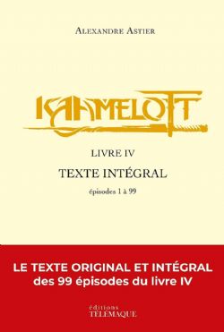 KAAMELOTT -  LIVRE IV TEXTE INTÉGRAL : ÉPISODE 1 À 99 (FRENCH V.) 04