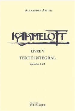 KAAMELOTT -  LIVRE V TEXTE INTÉGRAL : ÉPISODES 1 À 8 (FRENCH V.) 05