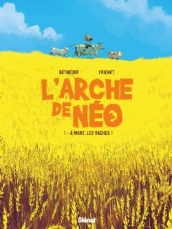 L'ARCHE DE NÉO -  A MORT, LES VACHES ! 01