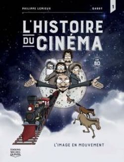 L'HISTOIRE DU CINÉMA EN BD -  L'IMAGE EN MOUVEMENT 01