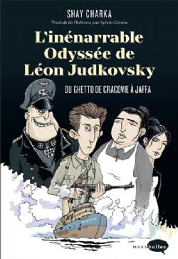 L'INÉNARRABLE ODYSSÉE DE LÉON JUDKOVSKY : DU GHETTO DE CRACOVIE À JAFFA -  (FRENCH V.)