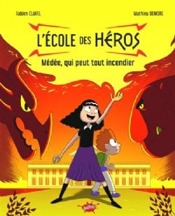 L'ÉCOLE DES HÉROS -  MÉDÉE, QUI PEUT TOUT INCENDIER (FRENCH V.)