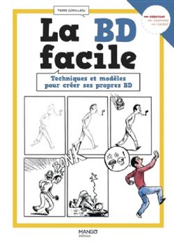 LA BD FACILE -  TECHNIQUES ET MODÈLES POUR CRÉER SES PROPRES BD