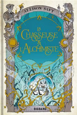 LA CHASSEUSE & L'ALCHIMISTE -  (HARDCOVER) (FRENCH V.)