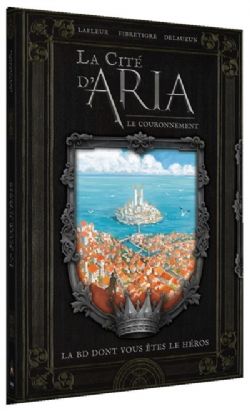 LA CITÉ D'ARIA : LE COURONNEMENT -  (FRENCH V.) -  LA BD DONT VOUS ÊTES LE HÉROS