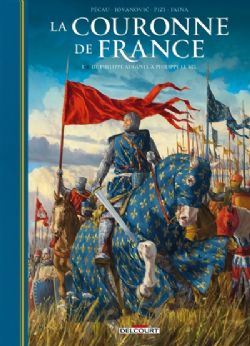 LA COURONNE DE FRANCE : LES ROIS DE FER -  DE PHILIPPE AUGUSTE À PHILIPPE LE BEL (FRENCH V.) 01