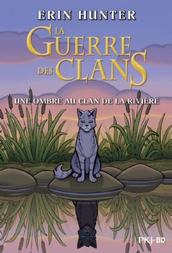 LA GUERRE DES CLANS -  UNE OMBRE AU CLAN DE LA RIVIÈRE (FRENCH V.)