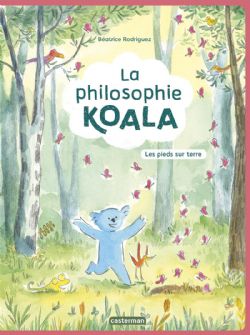 LA PHILOSOPHIE KOALA - LES PIEDS SUR TERRE (FRENCH)