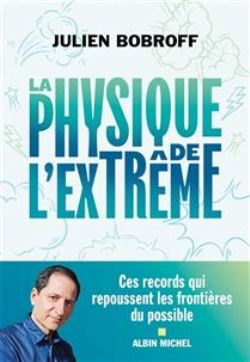 LA PHYSIQUE DE L'EXTRÊME -  CES RECORDS QUI POUSSENT LES FRONTIÈRES DU POSSIBLE (FRENCH V.)