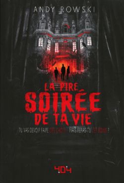 LA PIRE SOIRÉE DE TA VIE -  LIVRE DONT VOUS ÊTES LE HÉROS (FRENCH V.)