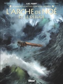 LA SAGESSE DES MYTHES -  L'ARCHE DE NOÉ ET LE DÉLUGE (FRENCH V.)